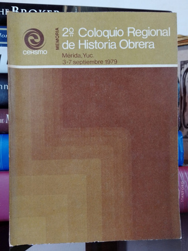 Segundo Coloquio Regional De Historia Obrera 1979 (Reacondicionado)