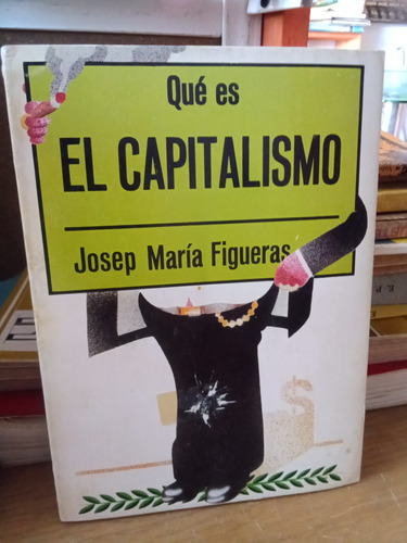 Qué Es El Capitalismo - Josep María Figueras