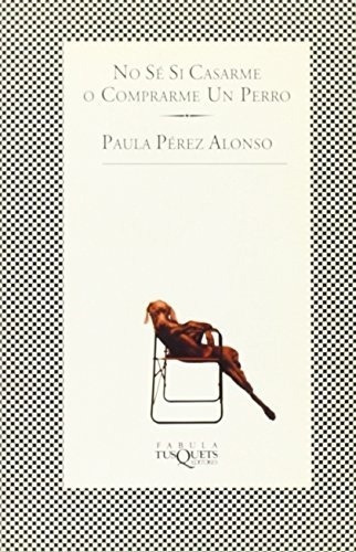 No Se Si Casarme Oprarme Un Perro - Perez Alonso, Pa, De Pérez Alonso, Paula. Editorial Tusquets Editores En Español