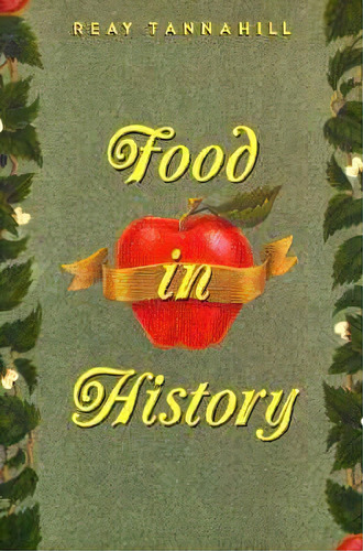 Food In History, De Reay Tannahill. Editorial Random House Usa Inc, Tapa Blanda En Inglés