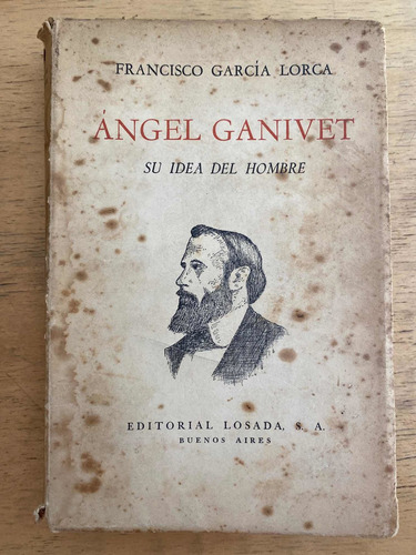 Angel Ganivet. Su Idea Del Hombre - Garcia Lorca, Francisco