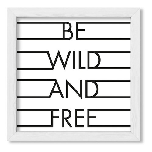 Cuadros Modernos 20x20 Chato Blanco Be Wild And Free