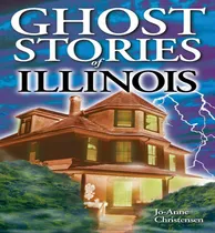 Comprar Libro Ghost Stories Of Illinois - Jo-anne Christensen