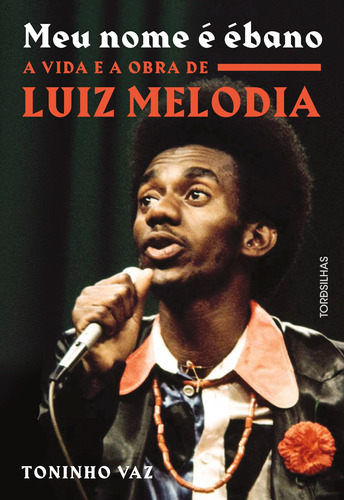 Meu nome é ébano: A vida e a obra de Luiz Melodia, de Vaz, Toninho. Editora Alaúde Editorial Ltda., capa mole em português, 2020