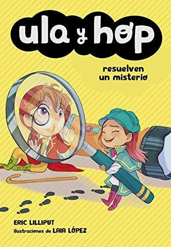 Ula Y Hop Resuelven Un Misterio (libros Para Niños De 7 Años), De Lilliput, Eric. Editorial Alfaguara, Tapa Tapa Blanda En Español