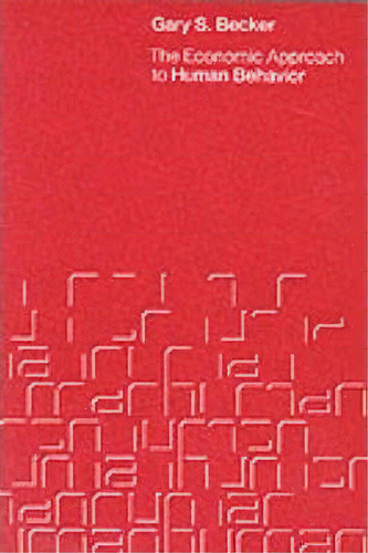 The Economic Approach To Human Behaviour, De Gary S. Becker. Editorial University Chicago Press, Tapa Blanda En Inglés