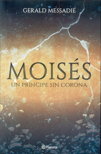 Moises. Un Principe Sin Corona  - Gerald Messadie