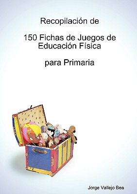 Libro Recopilaciã³n De 150 Fichas De Juegos De Educaciã³n...