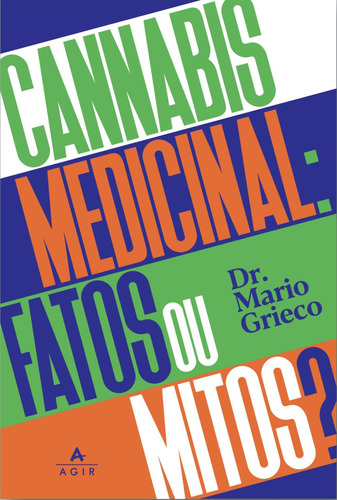Cannabis Medicinal: Fatos Ou Mitos?, De Mario Grieco. Editora Agir, Capa Mole, Edição 1 Em Português, 2023