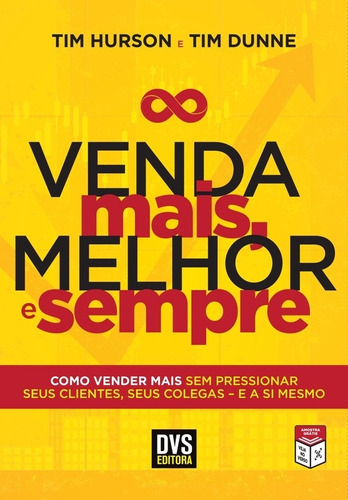 Venda Mais, Melhor E Sempre: Venda Mais, Melhor E Sempre, De Hurson, Tim. Editora Dvs Editora, Capa Mole, Edição 1ª-edição 2016 Em Português