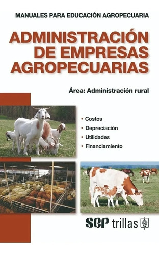 Administración De Empresas Agropecuarias Área: Administración Rural, De F.a.o.., Vol. 4. Editorial Trillas, Tapa Blanda En Español, 2017