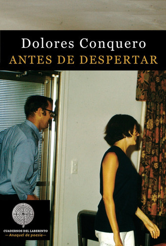 Antes De Despertar, De Conquero, Dolores. Editorial Cuadernos Del Laberinto, Tapa Blanda En Español