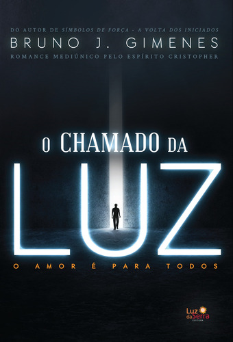 O chamado da Luz: O amor é para todos, de Gimenes, Bruno J.. Luz da Serra Editora Ltda., capa mole em português, 2013