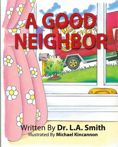 A Good Neighbor, De Smith, L. A.. Editorial Createspace, Tapa Blanda En Inglés