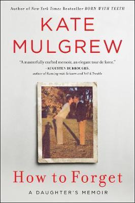 Libro How To Forget : A Daughter's Memoir - Kate Mulgrew