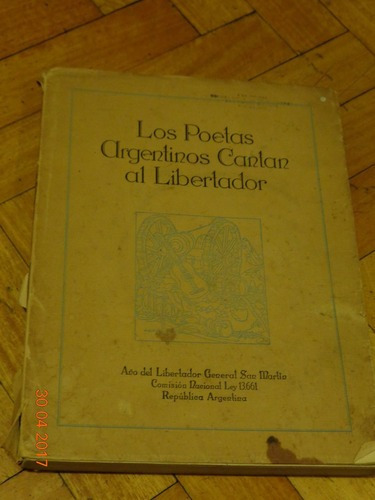 Los Poetas Argentinos Cantan Al Libertador. 1950&-.