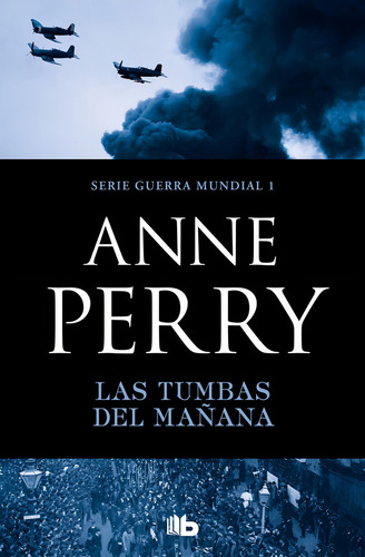 Las Tumbas Del Maãâ±ana (primera Guerra Mundial 1), De Perry, Anne. Editorial B De Bolsillo (ediciones B), Tapa Blanda En Español
