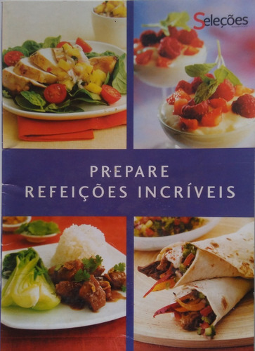 Seleções. Prepare Refeições Incríveis   (livreto)