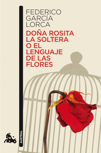 Doãâ±a Rosita La Soltera O El Lenguaje De Las Flores, De García Lorca, Federico. Editorial Austral, Tapa Blanda En Español
