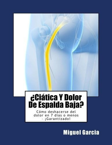 Ciatica Y Dolor De Espalda Baja?o Deshacerse.., De Garcia, Mig. Editorial Createspace Independent Publishing Platform En Español
