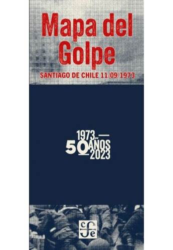 Mapa Del Golpe. Santiago De  Chile 11-09-1973 (fce)