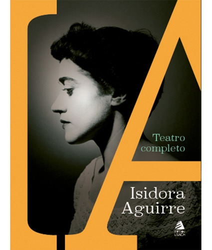 Teatro completo, de AGUIRRE, ISIDORA. Editorial Usach, tapa blanda, edición 1 en español, 2021