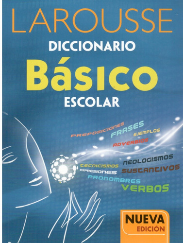 Larousse Diccionario Básico Escolar. ( Nueva Edición )