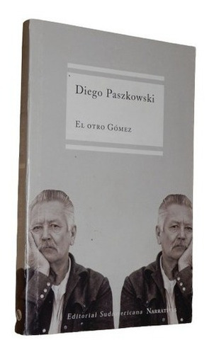 Diego Paszkowski. El Otro Gómez. Sudamericana&-.