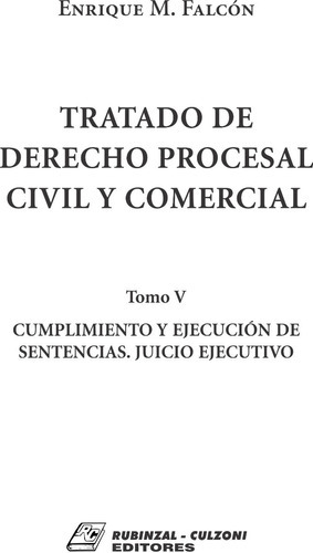 Tratado De Derecho Procesal Civil Y Comercial - Tomo 5: Cumplimiento Y Ejecución De Sentencias. Juicio Ejecutivo., De Falcón, Enrique Manuel. Culzoni Editores, Tapa Dura En Español, 2013