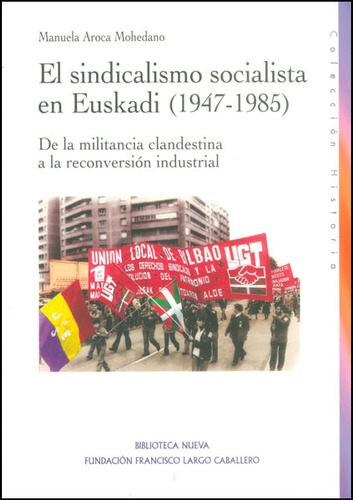 El Sindicalismo Socialista En Euskadi (1947 - 1985) De La M, De Manuela Aroca Mohedano. Serie 8499406114, Vol. 1. Editorial Distrididactika, Tapa Blanda, Edición 2013 En Español, 2013