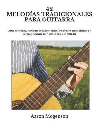 42 Melodias Tradicionales Para Guitarra : Aires Nacionales,