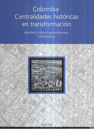 Colombia Centralidades Históricas En Transformación / Beuf 