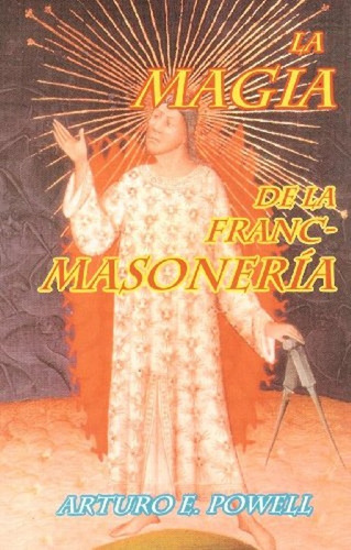 La Magia De La Franc- Masoneria - Arturo E. Powell Original