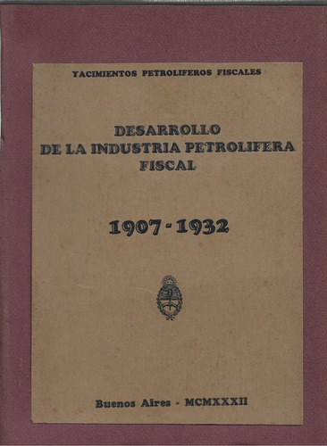 Desarrollo De La Industria Petrolífera Fiscal. 1907 A 1932.