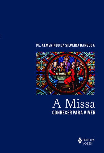 Missa: Conhecer para viver, de Barbosa, Pe. Almerindo da Silveira. Editora Vozes Ltda., capa mole em português, 2016