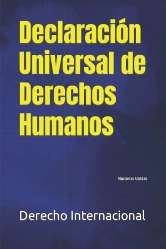 Declaracion Universal De Derechos Humanos Naciones., De Internacional, Dere. Editorial Independently Published En Español