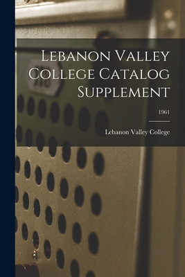 Libro Lebanon Valley College Catalog Supplement; 1961 - L...