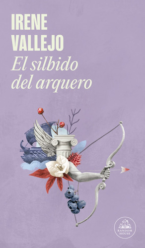 El Silbido Del Arquero, De Irene Vallejo., Vol. 1.0. Editorial Random, Tapa Blanda, Edición 1.0 En Español, 2023