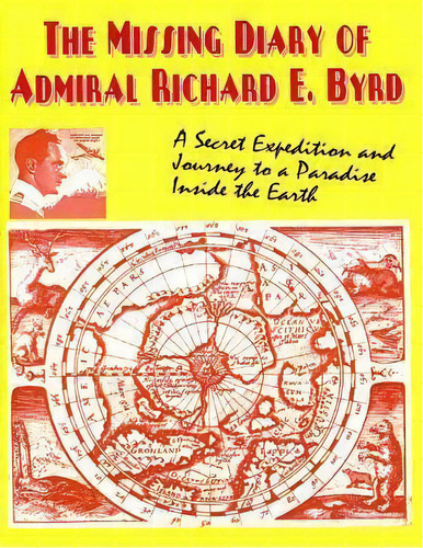 The Missing Diary Of Admiral Richard E.byrd : Who Lives Inside Our Earth?, De Richard E. Byrd. Editorial Inner Light Publications,u.s., Tapa Blanda En Inglés