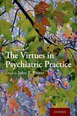 Libro The Virtues In Psychiatric Practice - John R. Peteet