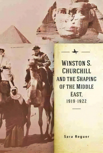 Winston S. Churchill And The Shaping Of The Middle East, 1919-1922, De Sara Reguer. Editorial Academic Studies Press, Tapa Dura En Inglés
