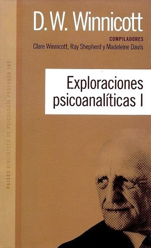 Exploraciones Psicoanalíticas I - Winnicot D.w.
