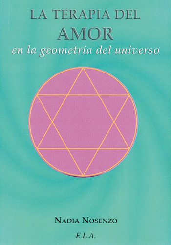 Libro La Terapia Del Amor En La Geometría Del Universo