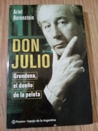 Don Julio  Grondona El Dueño De La Pelota Ariel Borenstein