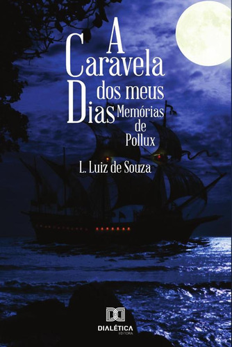 A Caravela Dos Meus Dias - Leonardo Luiz Desouza Silva