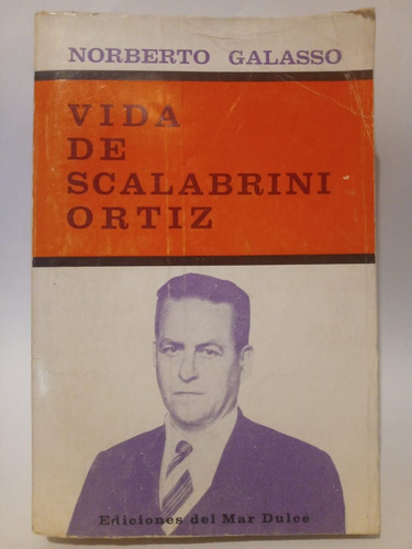 Vida De Scalabrini Ortíz - Norberto Galasso - Ed: Mar Dulce