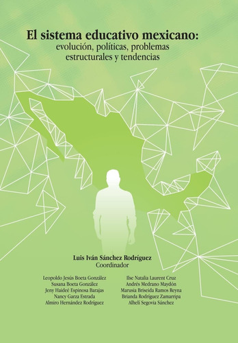 Libro: El Sistema Educativo Mexicano: Evolución, Políticas,