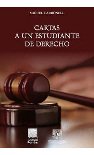 Cartas a un estudiante de derecho: , de Carbonell, Miguel., vol. 1. Editorial Editorial Porrúa, tapa pasta blanda, edición 2 en español, 2023