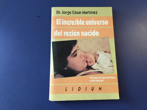 El Increíble Universo Del Recién Nacido - J. C. Martínez