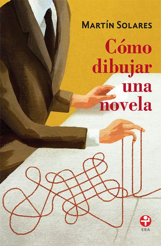 Cómo dibujar una novela, de SOLARES, MARTIN. Editorial Ediciones Era en español, 2014